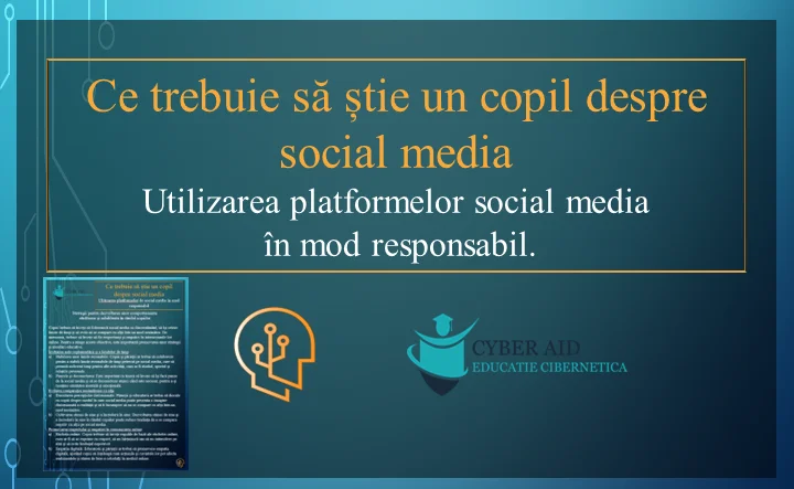 Copilul și Internetul – Utilizarea platformelor social media în mod responsabil